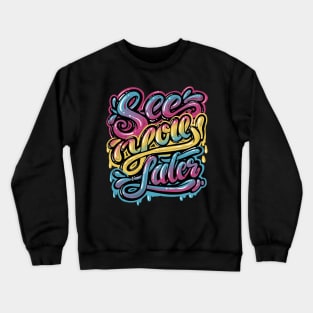 See you later, Lettering design Crewneck Sweatshirt